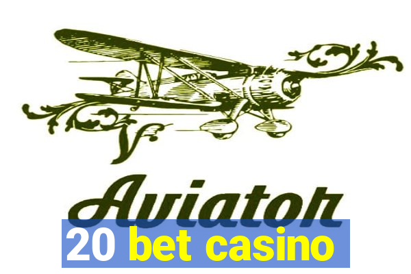 20 bet casino